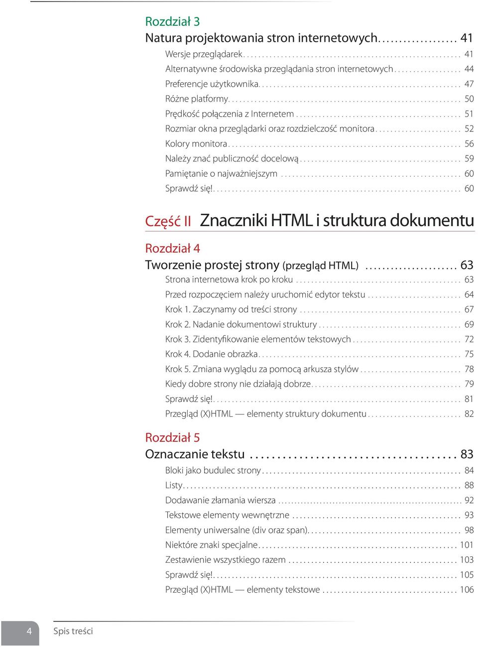 ............................................ 51 Rozmiar okna przeglądarki oraz rozdzielczość monitora....................... 52 Kolory monitora.............................................................. 56 Należy znać publiczność docelową.