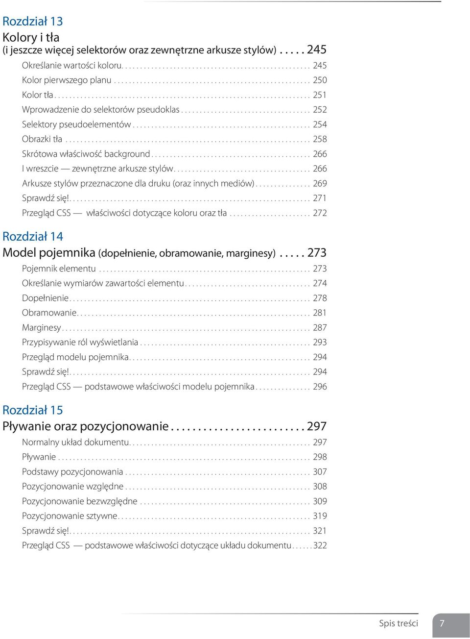 ................................... 252 Selektory pseudoelementów................................................. 254 Obrazki tła................................................................... 258 Skrótowa właściwość background.