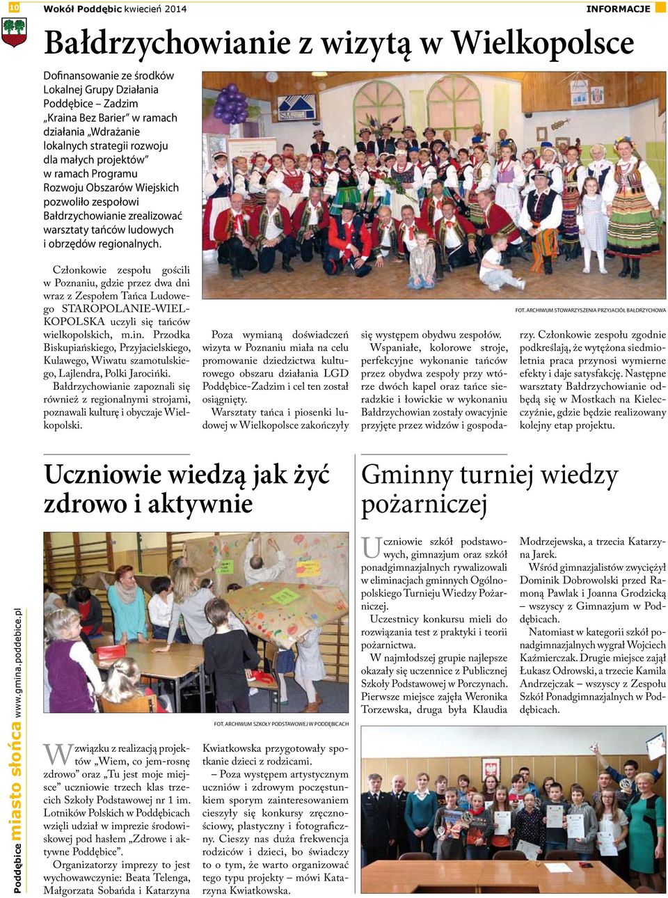 Członkowie zespołu gościli w Poznaniu, gdzie przez dwa dni wraz z Zespołem Tańca Ludowego STAROPOLANIE-WIEL- KOPOLSKA uczyli się tańców wielkopolskich, m.in.