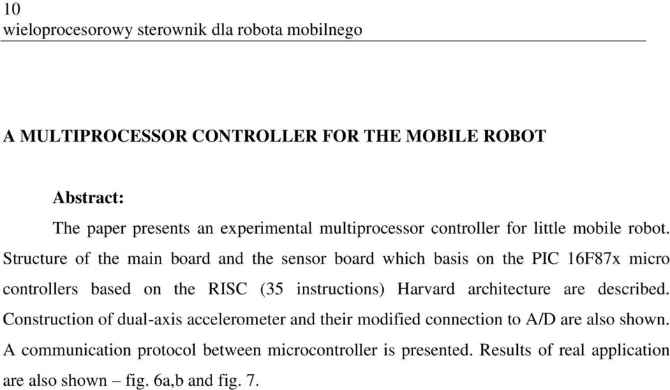 Structure of the main board and the sensor board which basis on the PIC 16F87x micro controllers based on the RISC (35 instructions) Harvard