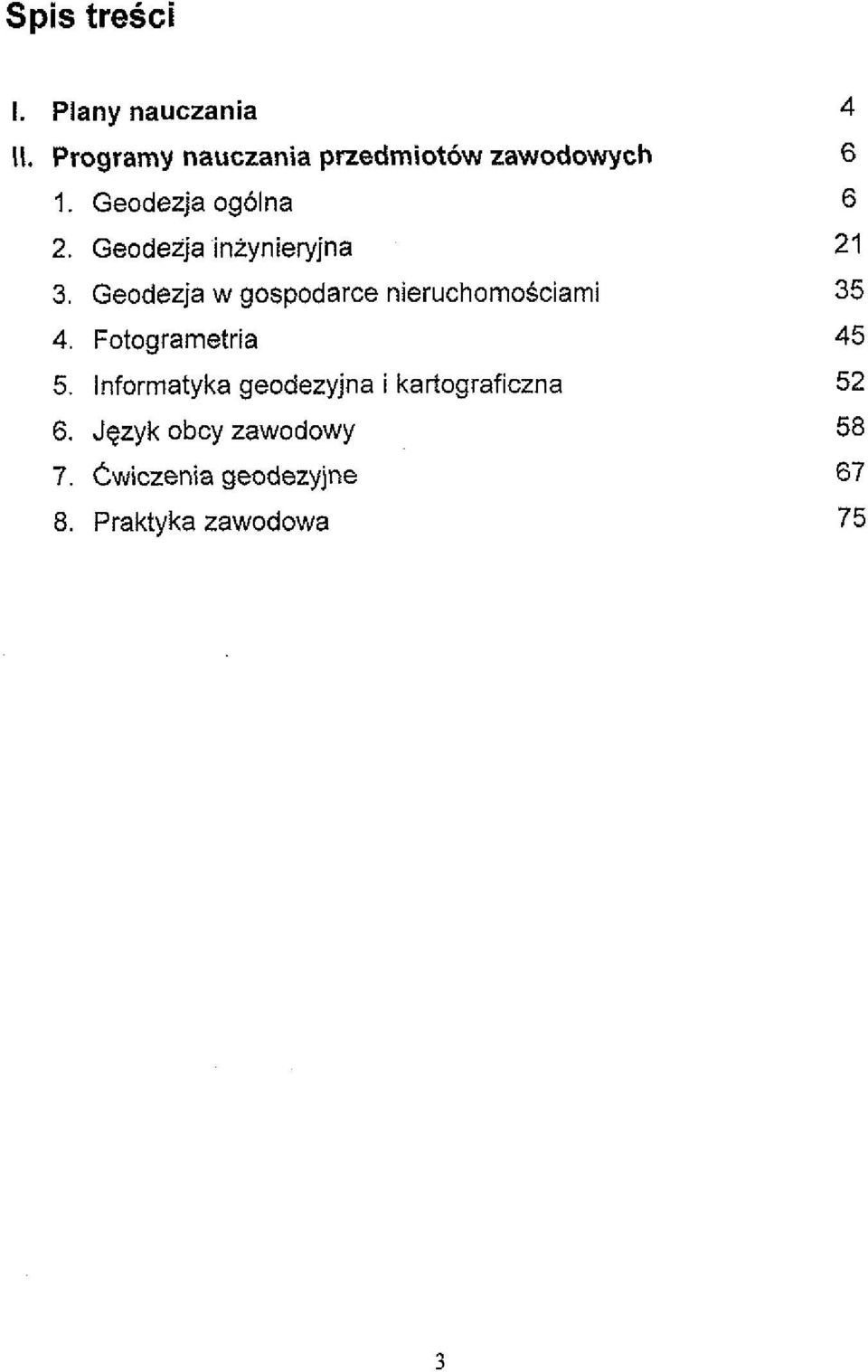 Geodezja iniynieryjna 3. Geodezja w gospodarce nieruchomosciami 4.