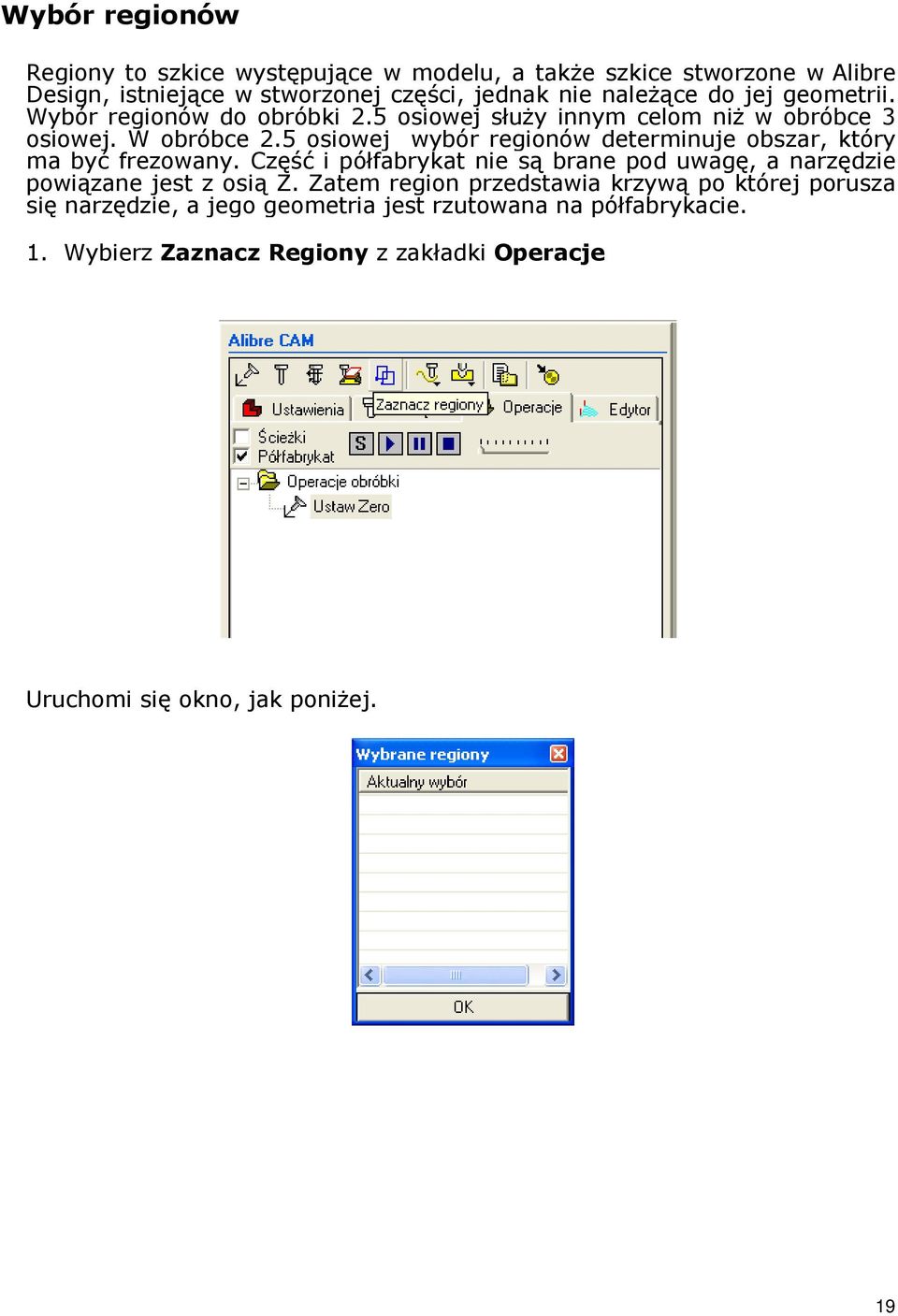 5 osiowej wybór regionów determinuje obszar, który ma być frezowany. Część i półfabrykat nie są brane pod uwagę, a narzędzie powiązane jest z osią Z.