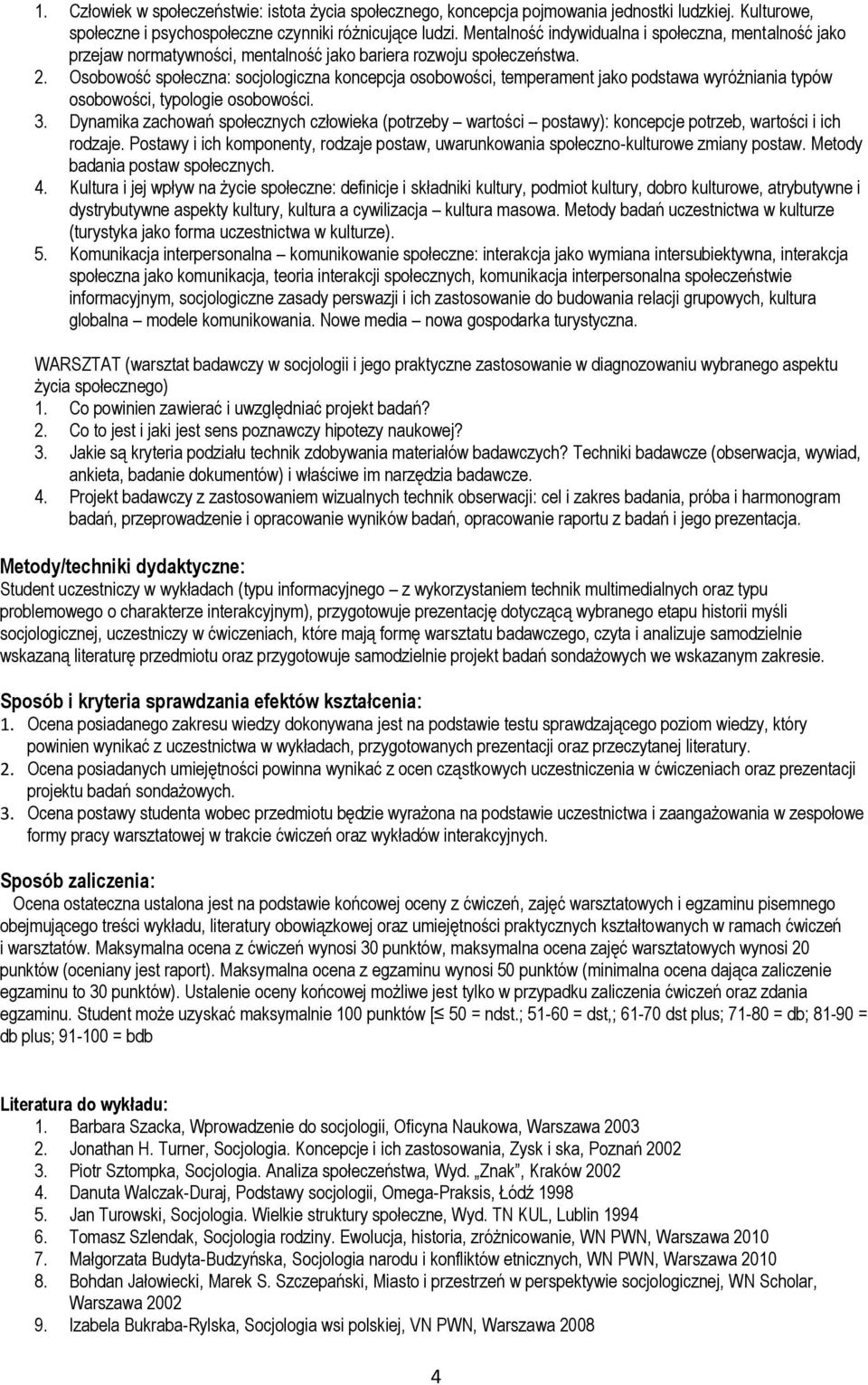 Osobowość społeczna: socjologiczna koncepcja osobowości, temperament jako podstawa wyróżniania typów osobowości, typologie osobowości. 3.