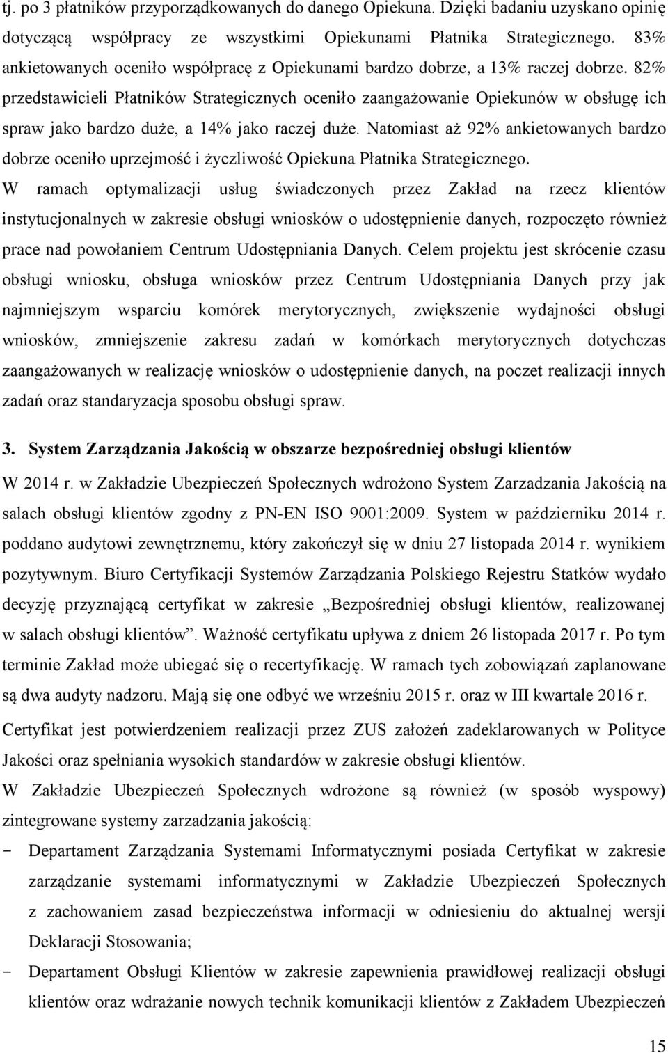 82% przedstawicieli Płatników Strategicznych oceniło zaangażowanie Opiekunów w obsługę ich spraw jako bardzo duże, a 14% jako raczej duże.