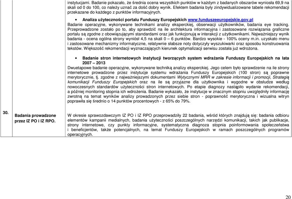 pl Badanie operacyjne, wykonywane technikami analizy eksperckiej, obserwacji uŝytkowników, badania eye tracking.