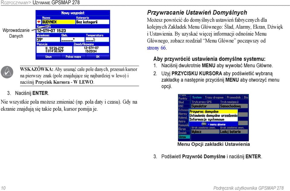 Przywracanie Ustawień Domyślnych Możesz powrócić do domyślnych ustawień fabrycznych dla kolejnych Zakładek Menu Głównego: Ślad, Alarmy, Ekran, Dźwięk i Ustawienia.