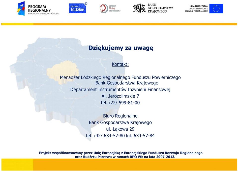/22/ 599-81-00 Biuro Regionalne Bank Gospodarstwa Krajowego ul. Łąkowa 29 tel.