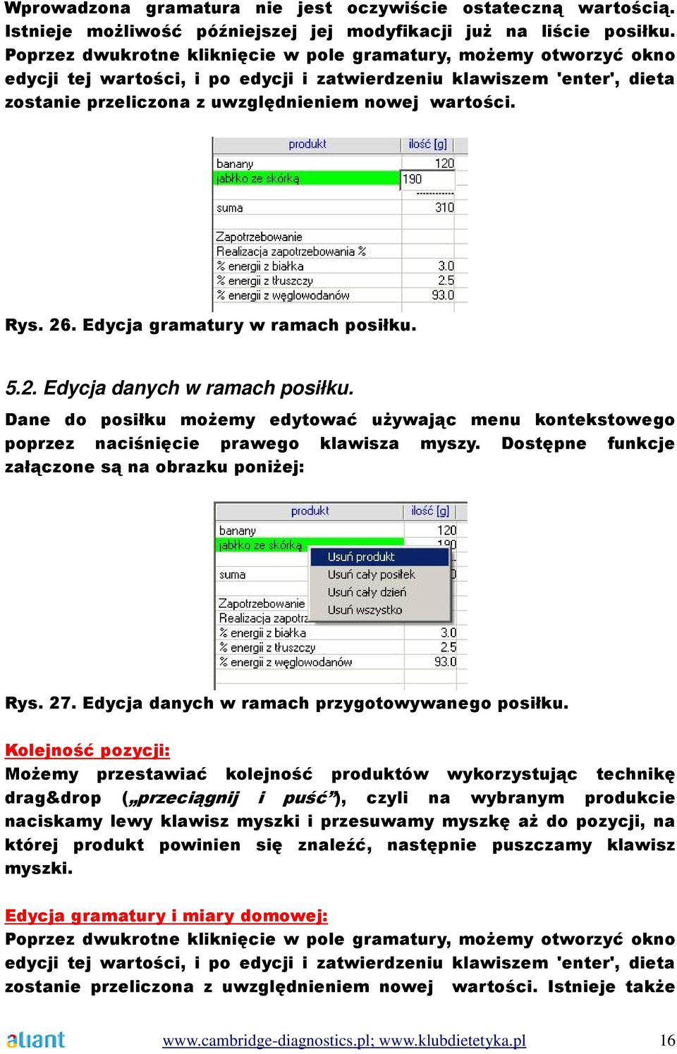 26. Edycja gramatury w ramach posiłku. 5.2. Edycja danych w ramach posiłku. Dane do posiłku moŝemy edytować uŝywając menu kontekstowego poprzez naciśnięcie prawego klawisza myszy.