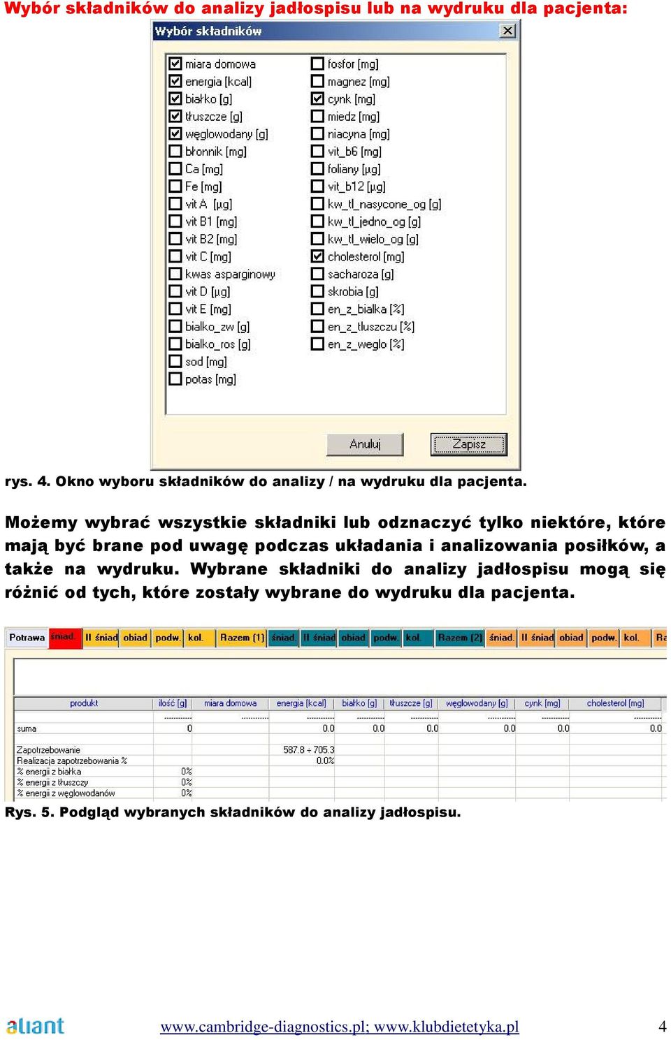 MoŜemy wybrać wszystkie składniki lub odznaczyć tylko niektóre, które mają być brane pod uwagę podczas układania i analizowania