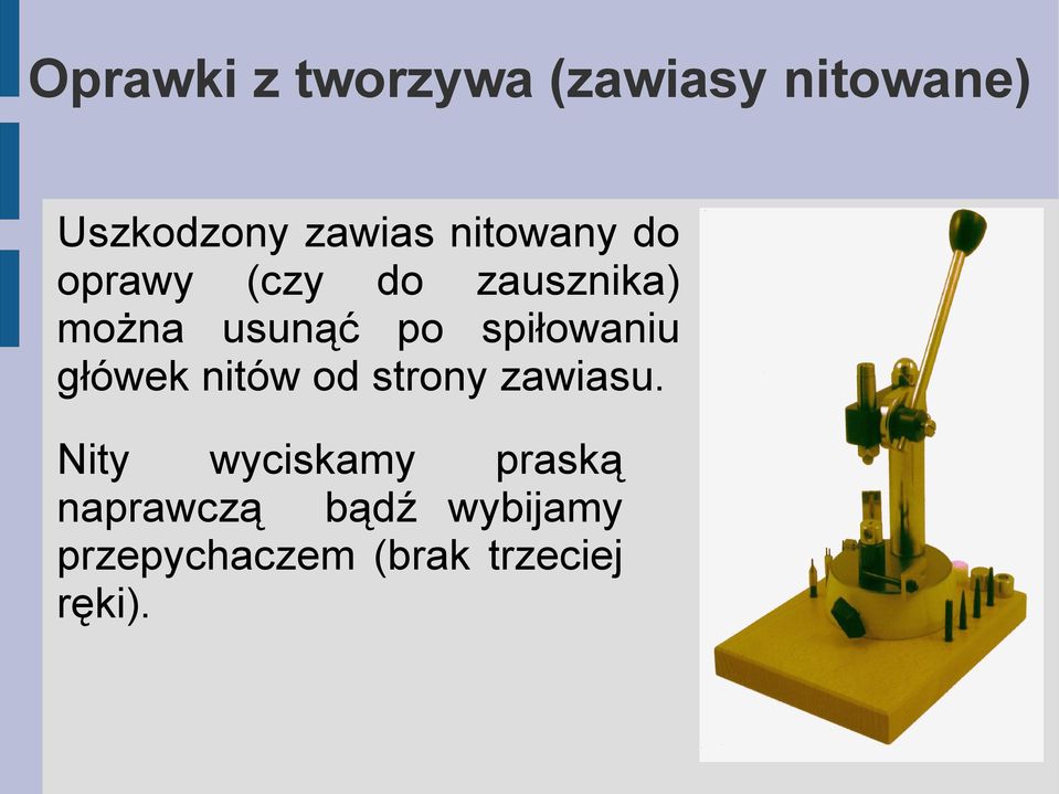 spiłowaniu główek nitów od strony zawiasu.