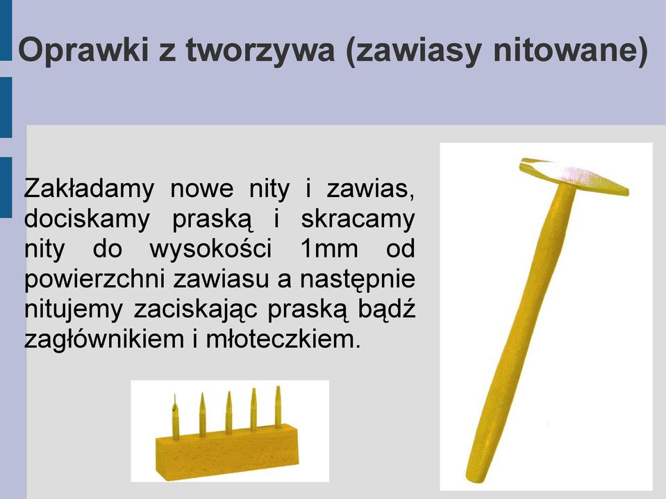 wysokości 1mm od powierzchni zawiasu a następnie