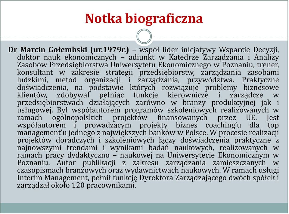 zakresie strategii przedsiębiorstw, zarządzania zasobami ludzkimi, metod organizacji i zarządzania, przywództwa.