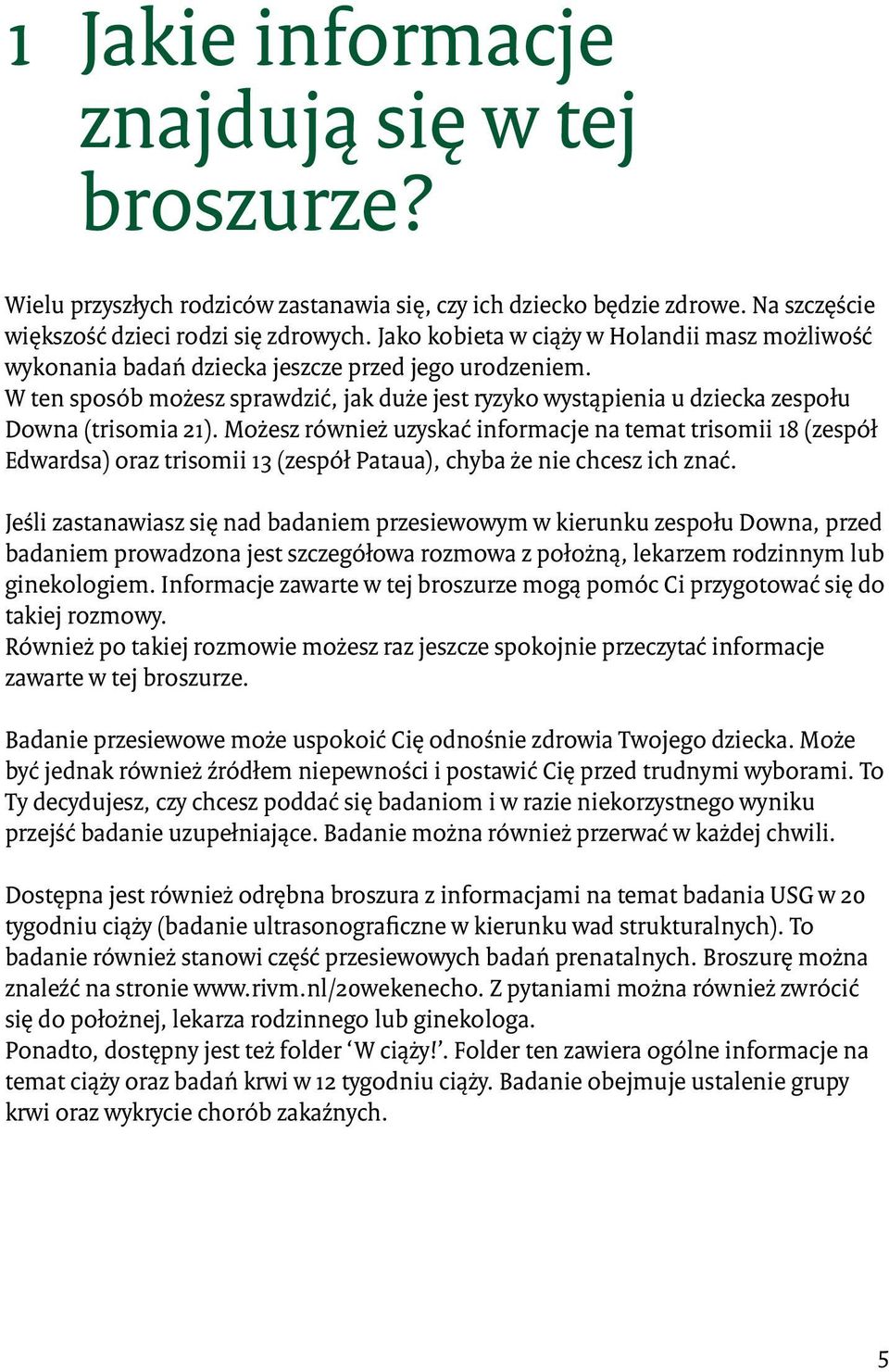 W ten sposób możesz sprawdzić, jak duże jest ryzyko wystąpienia u dziecka zespołu Downa (trisomia 21).