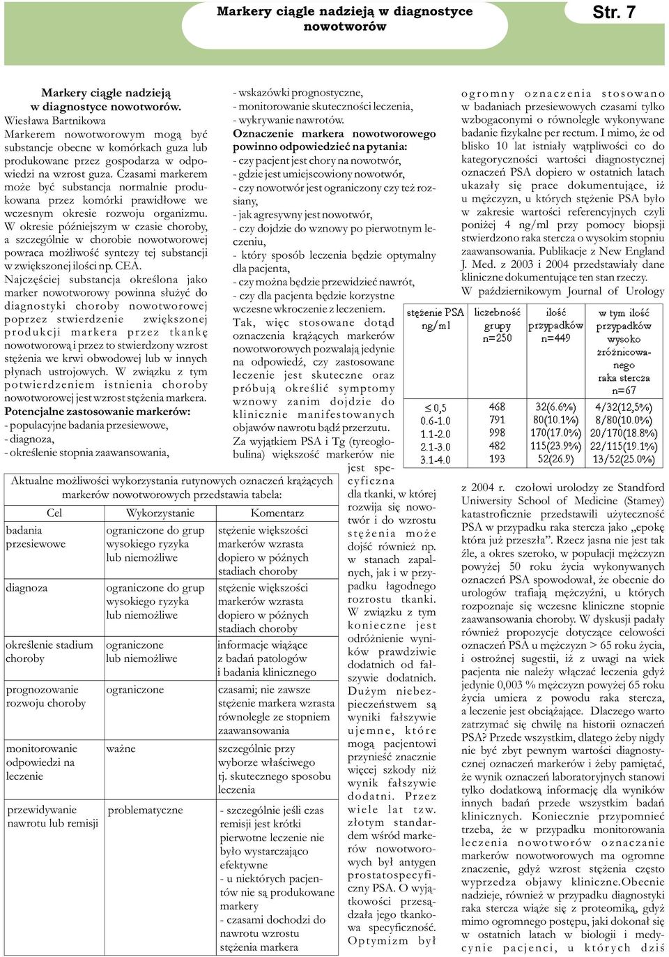 Czasami markerem mo e byæ substancja normalnie produkowana przez komórki prawid³owe we wczesnym okresie rozwoju organizmu.