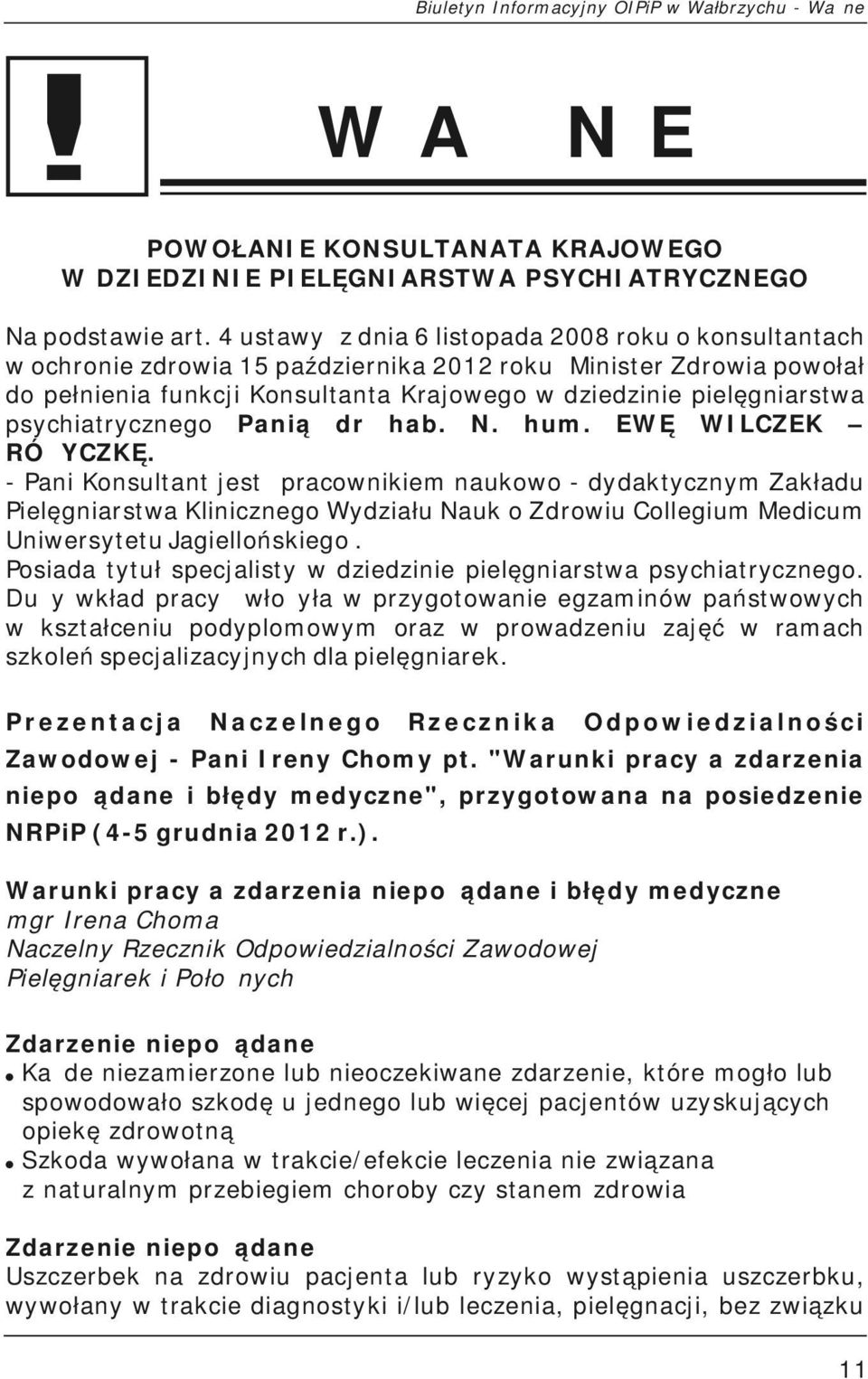 psychiatrycznego Panią dr hab. N. hum. EWĘ WILCZEK RÓŻYCZKĘ.