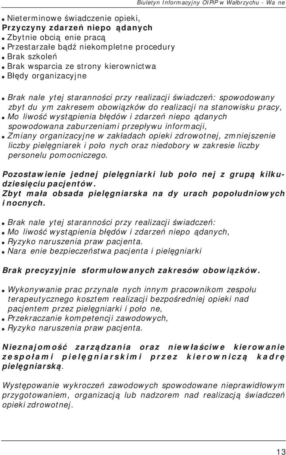 Brak należytej staranności przy realizacji świadczeń: spowodowany zbyt dużym zakresem obowiązków do realizacji na stanowisku pracy,!