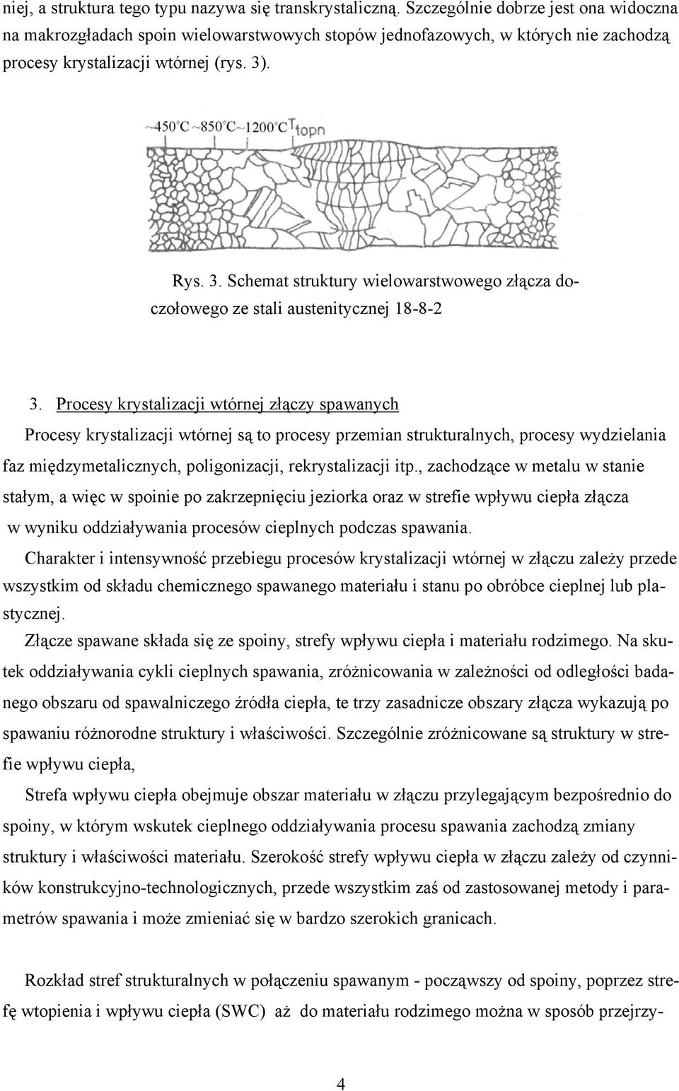 . Rys. 3. Schemat struktury wielowarstwowego złącza do- czołowego ze stali austenitycznej 18-8-2 3.