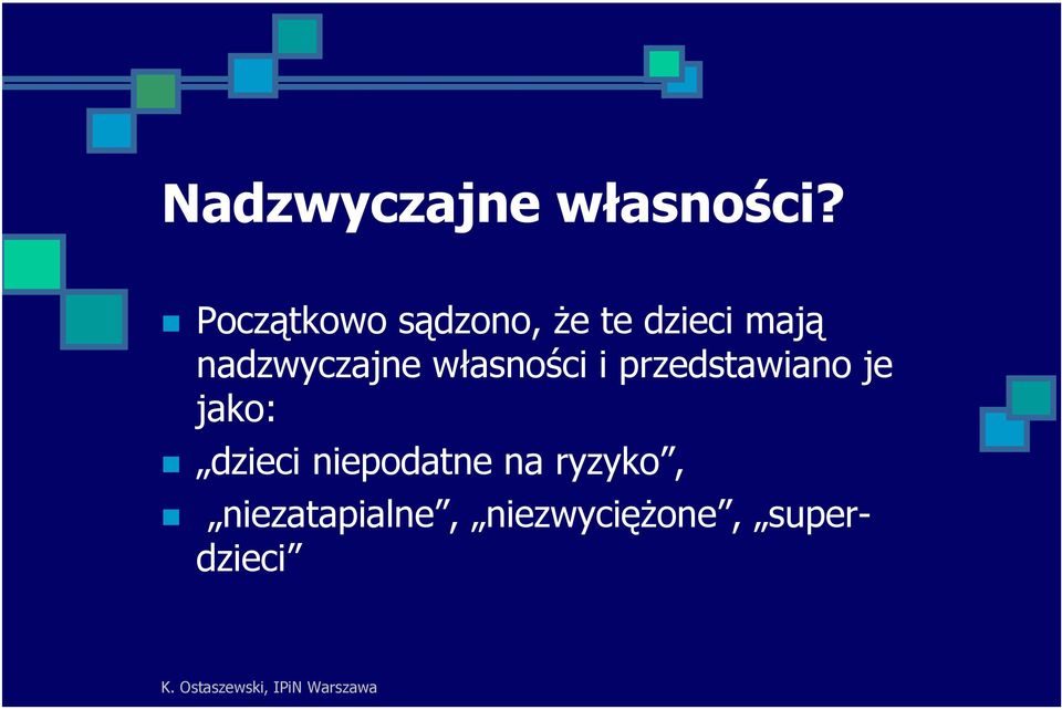 nadzwyczajne własności i przedstawiano je