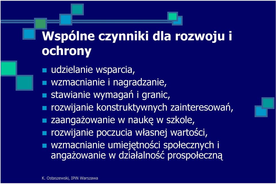 zainteresowań, zaangażowanie w naukę w szkole, rozwijanie poczucia własnej