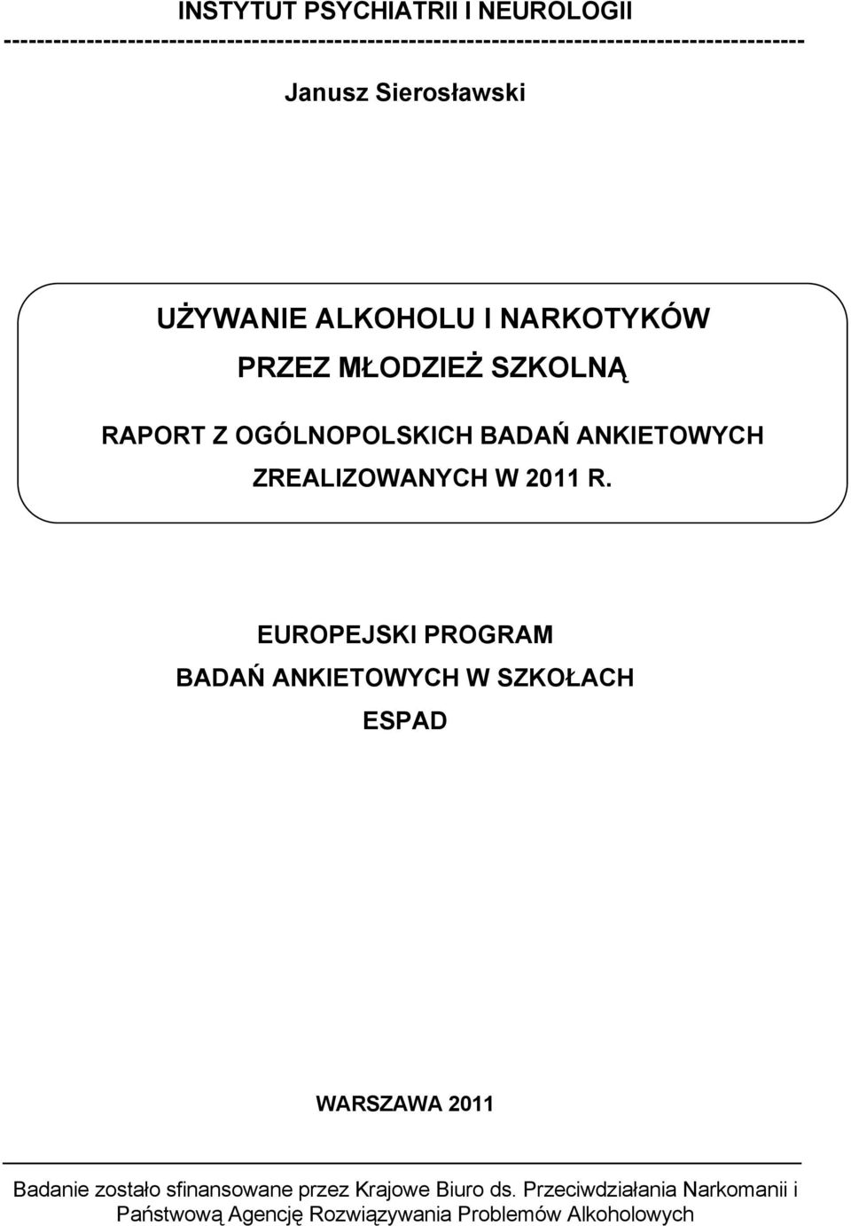 UŻYWANIE ALKOHOLU I NARKOTYKÓW PRZEZ MŁODZIEŻ SZKOLNĄ RAPORT Z OGÓLNOPOLSKICH BADAŃ ANKIETOWYCH ZREALIZOWANYCH W 2011 R.