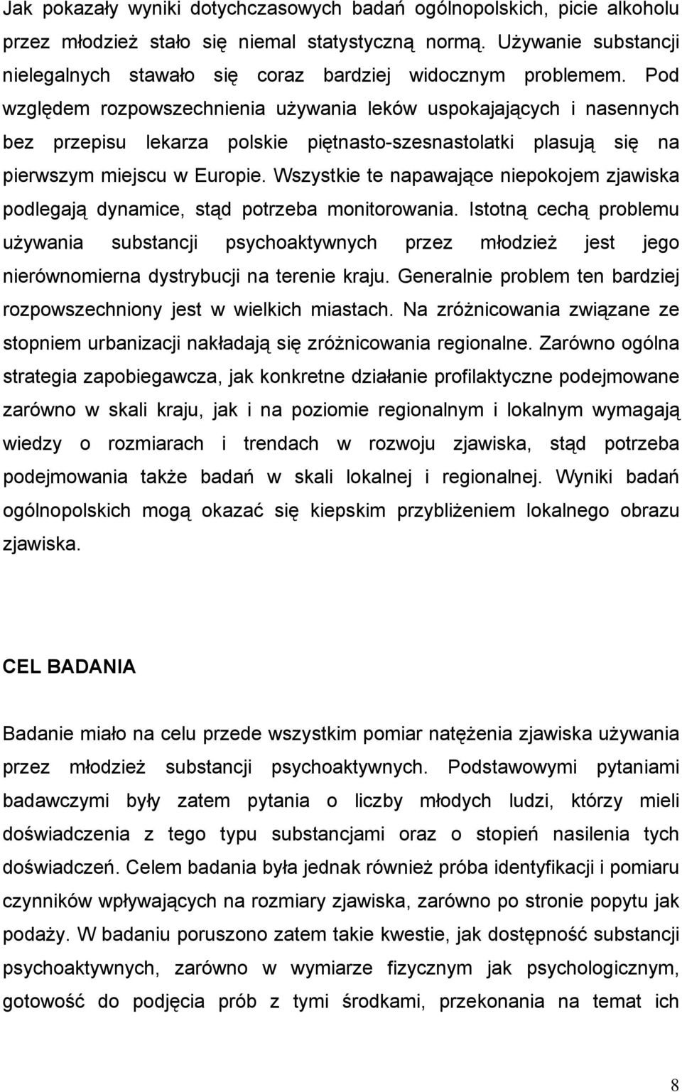 Pod względem rozpowszechnienia używania leków uspokajających i nasennych bez przepisu lekarza polskie piętnasto-szesnastolatki plasują się na pierwszym miejscu w Europie.