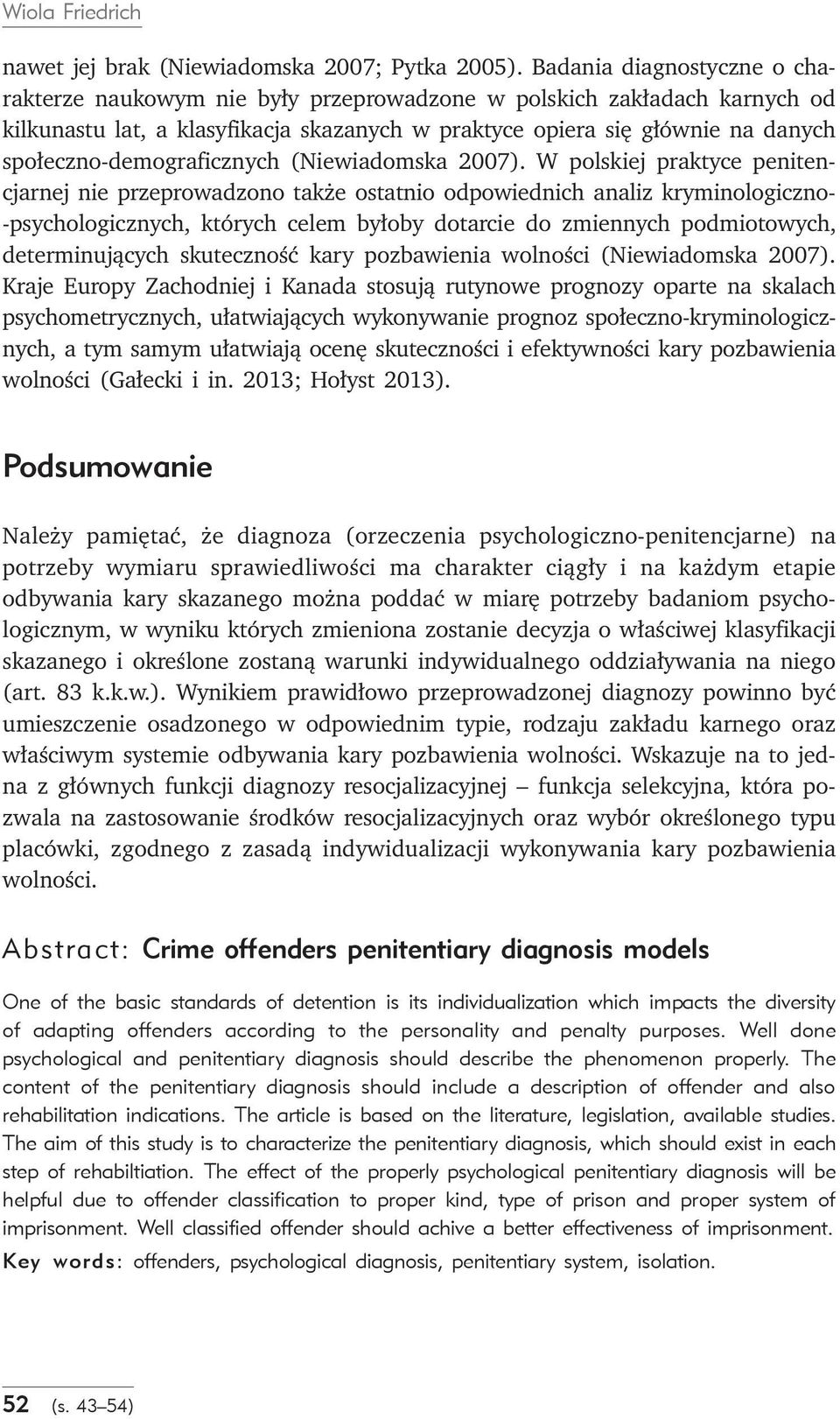 społeczno-demograficznych (Niewiadomska 2007).