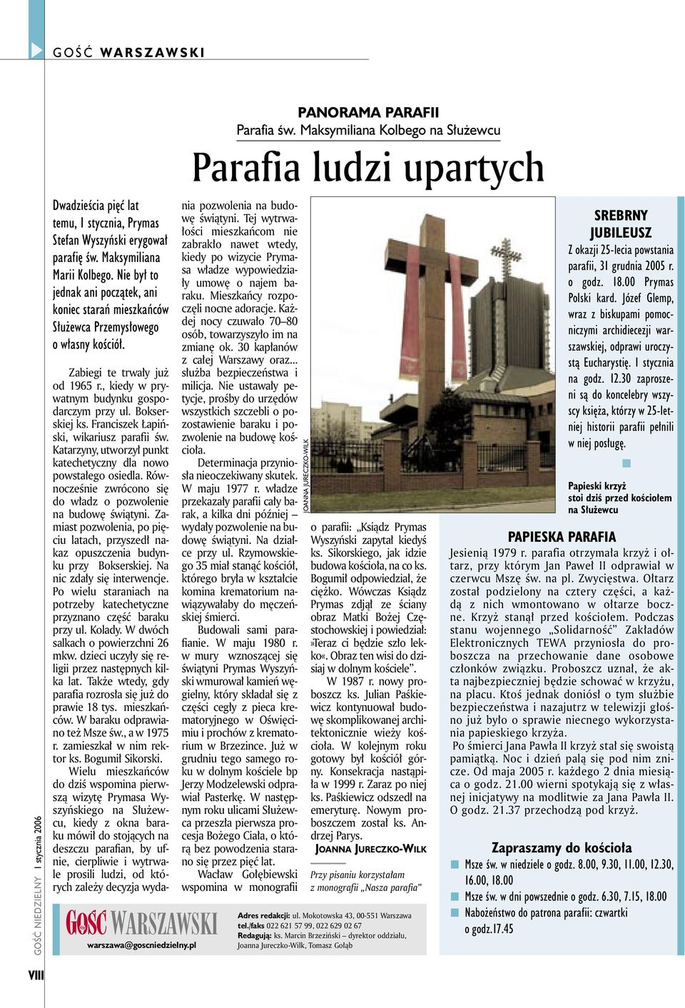 Maksymiliana Kolbego na Służewcu Parafia ludzi upartych Zabiegi te trwały już od 1965 r., kiedy w prywatnym budynku gospodarczym przy ul. Bokserskiej ks. Franciszek Łapiński, wikariusz parafii św.