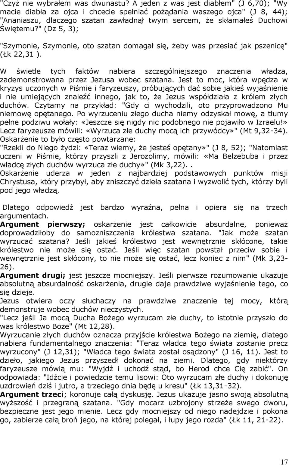 " (Dz 5, 3); "Szymonie, Szymonie, oto szatan domagał się, żeby was przesiać jak pszenicę" (Łk 22,31 ).