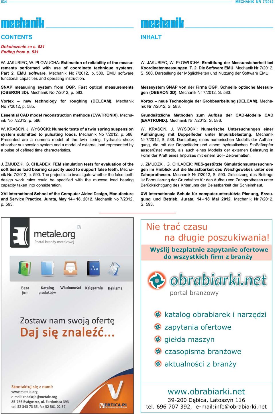 EMU software functional capacities and operating instruction. SNAP measuring system from OGP. Fast optical measurements (OBERON 3D). Mechanik No 7/2012, p. 583.