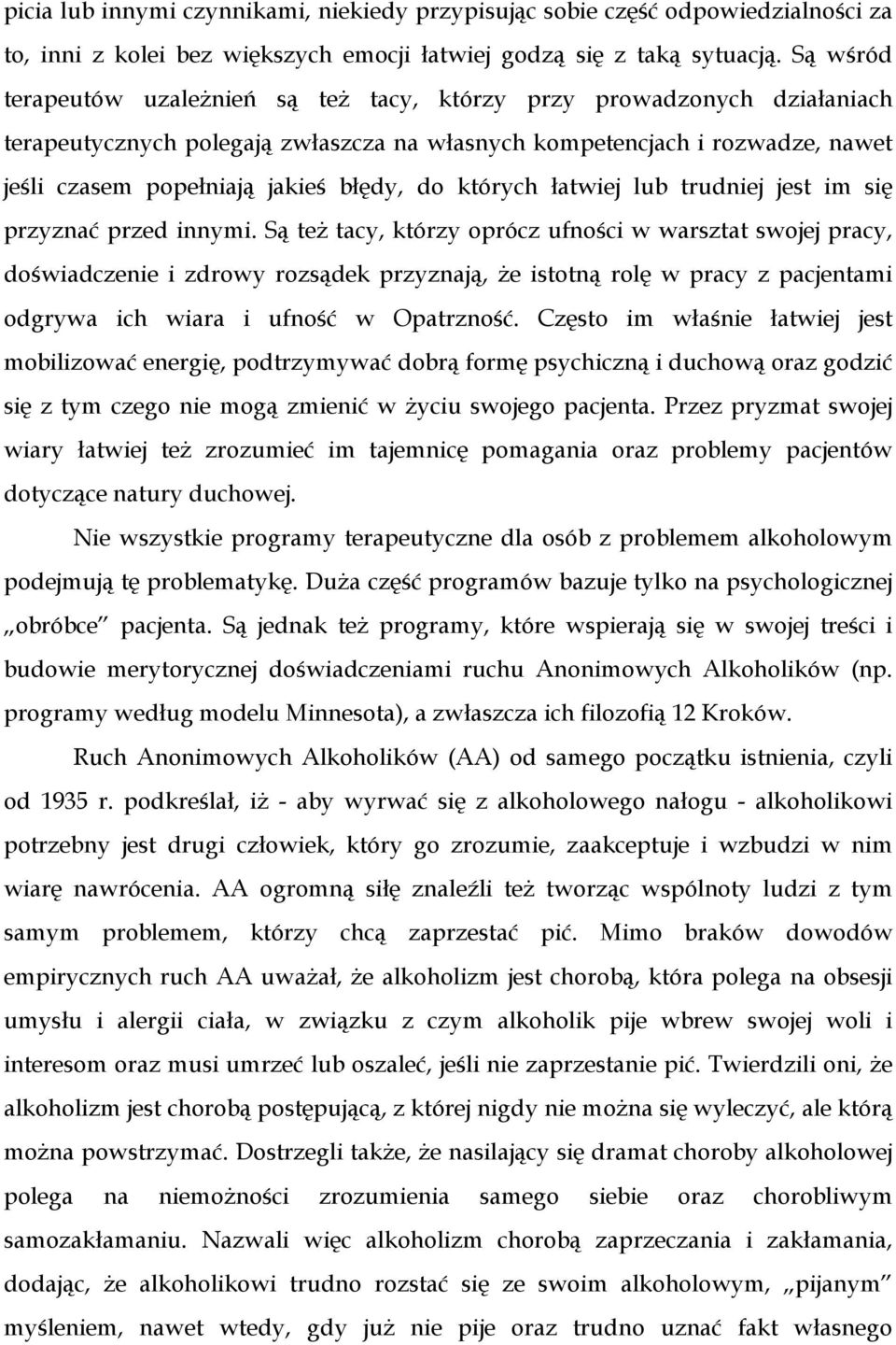 do których łatwiej lub trudniej jest im się przyznać przed innymi.