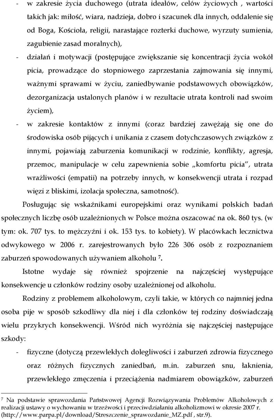 się innymi, waŝnymi sprawami w Ŝyciu, zaniedbywanie podstawowych obowiązków, dezorganizacja ustalonych planów i w rezultacie utrata kontroli nad swoim Ŝyciem), - w zakresie kontaktów z innymi (coraz