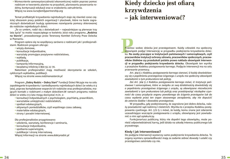 org Temat profilaktyki krzywdzenia najmłodszych staje się również coraz częściej obszarem pracy polskich organizacji i placówek, które na bazie zagranicznych doświadczeń budują systemowe rozwiązania