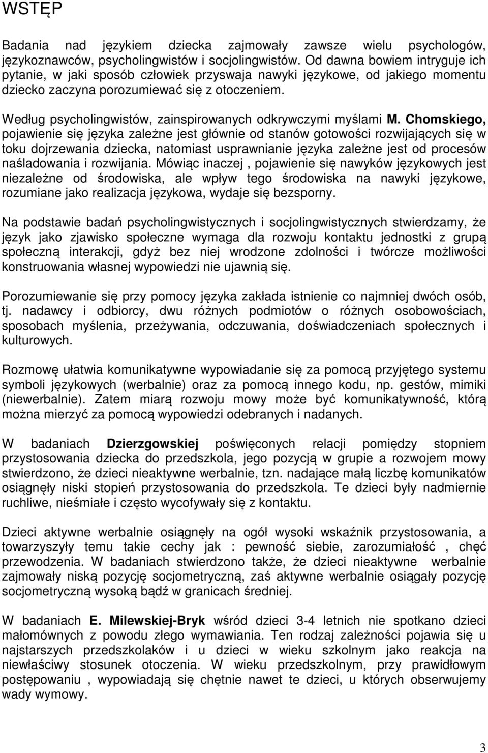 Według psycholingwistów, zainspirowanych odkrywczymi myślami M.