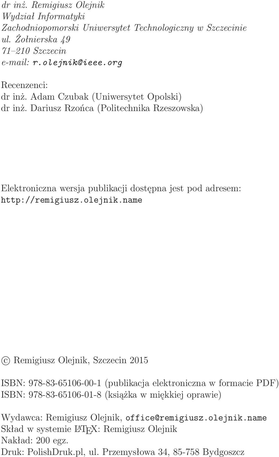 Dariusz Rzońca (Politechnika Rzeszowska) Elektroniczna wersja publikacji dostępna jest pod adresem: http://remigiusz.olejnik.
