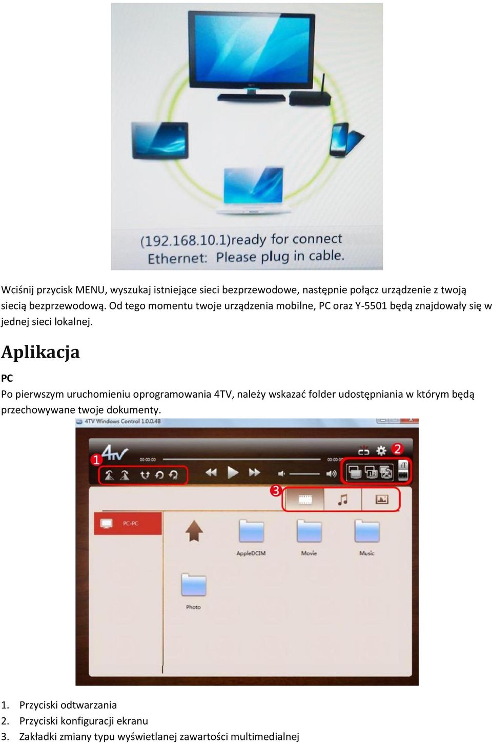 Aplikacja PC Po pierwszym uruchomieniu oprogramowania 4TV, należy wskazać folder udostępniania w którym będą