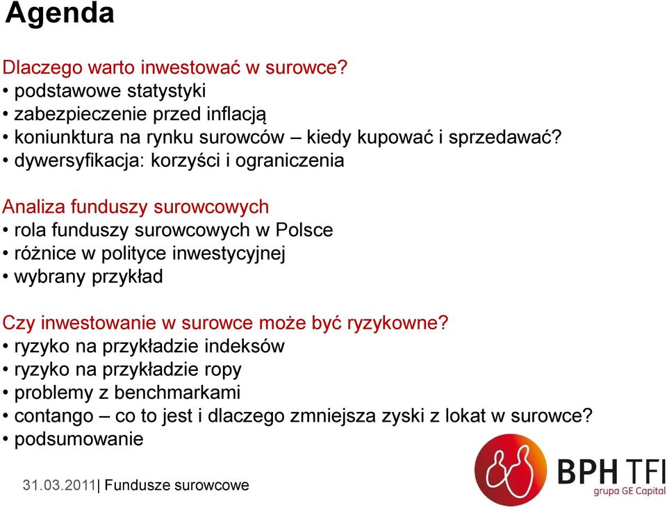 dywersyfikacja: korzyści i ograniczenia Analiza funduszy surowcowych rola funduszy surowcowych w Polsce różnice w polityce