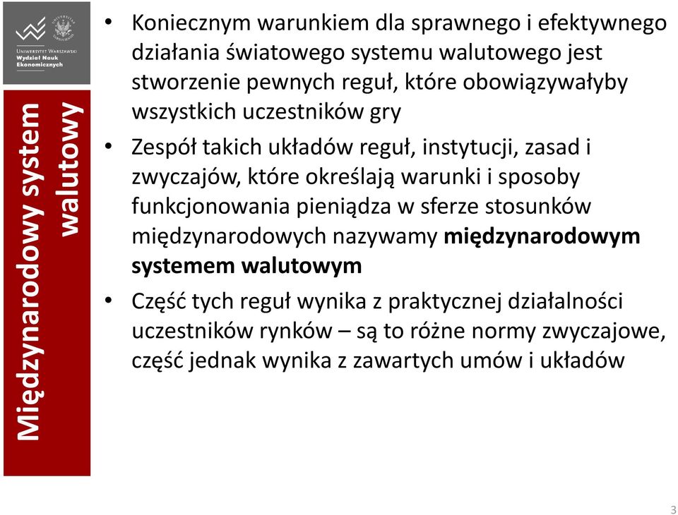 określają warunki i sposoby funkcjonowania pieniądza w sferze stosunków międzynarodowych nazywamy międzynarodowym systemem walutowym