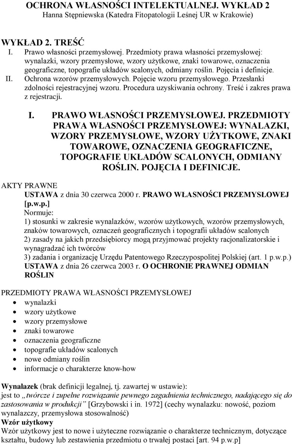 Ochrona wzorów przemysłowych. Pojęcie wzoru przemysłowego. Przesłanki zdolności rejestracyjnej wzoru. Procedura uzyskiwania ochrony. Treść i zakres prawa z rejestracji. I.