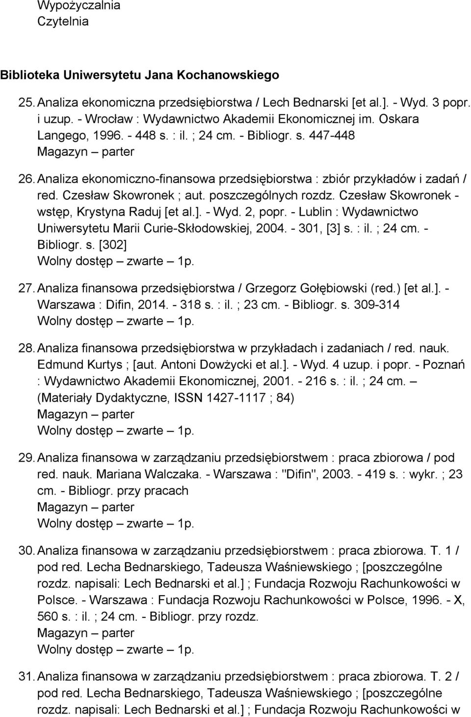 Czesław Skowronek - wstęp, Krystyna Raduj [et al.]. - Wyd. 2, popr. - Lublin : Wydawnictwo Uniwersytetu Marii Curie-Skłodowskiej, 2004. - 301, [3] s. : il. ; 24 cm. - Bibliogr. s. [302] 27.