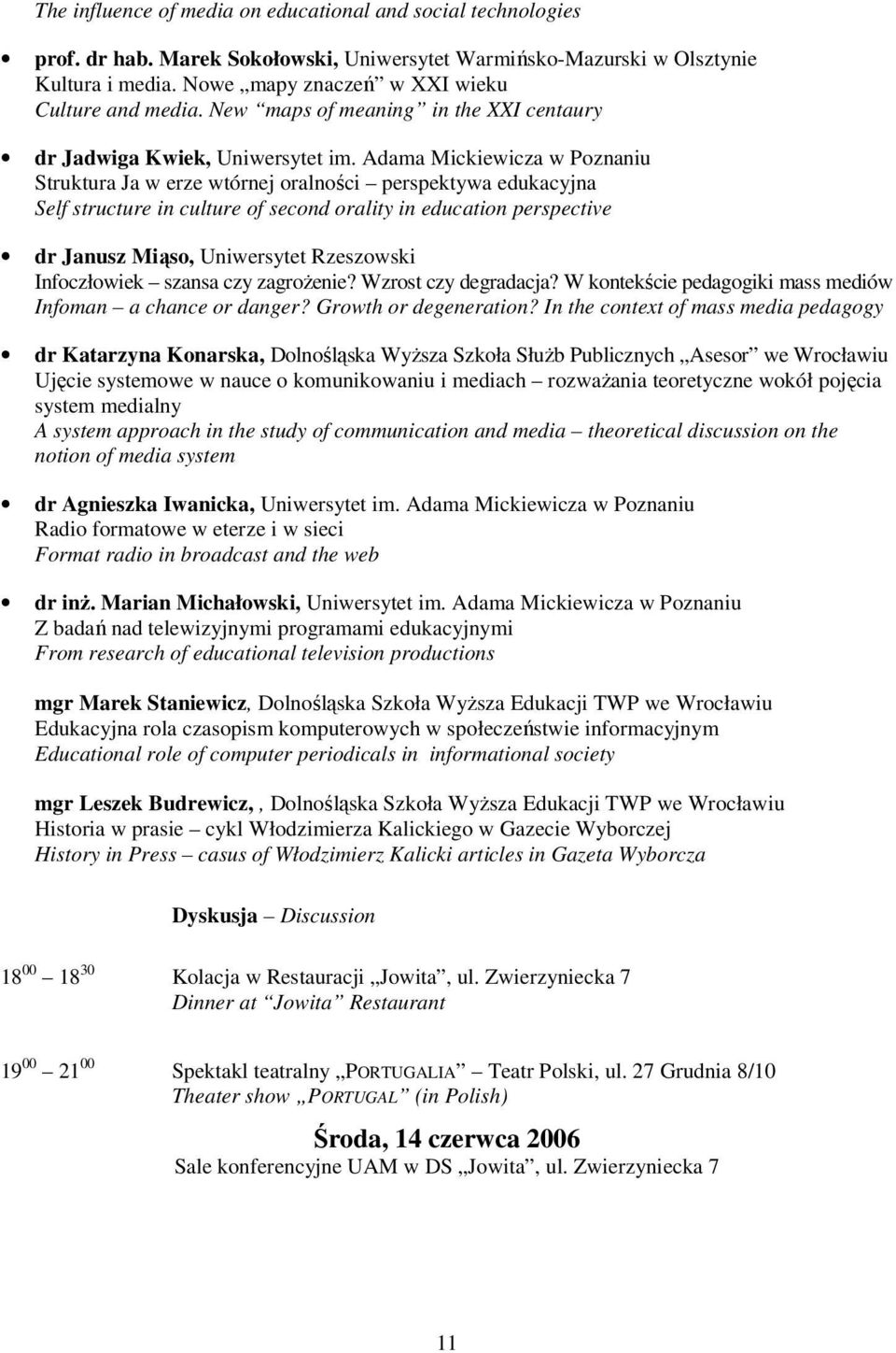 Adama Mickiewicza w Poznaniu Struktura Ja w erze wtórnej oralności perspektywa edukacyjna Self structure in culture of second orality in education perspective dr Janusz Miąso, Uniwersytet Rzeszowski