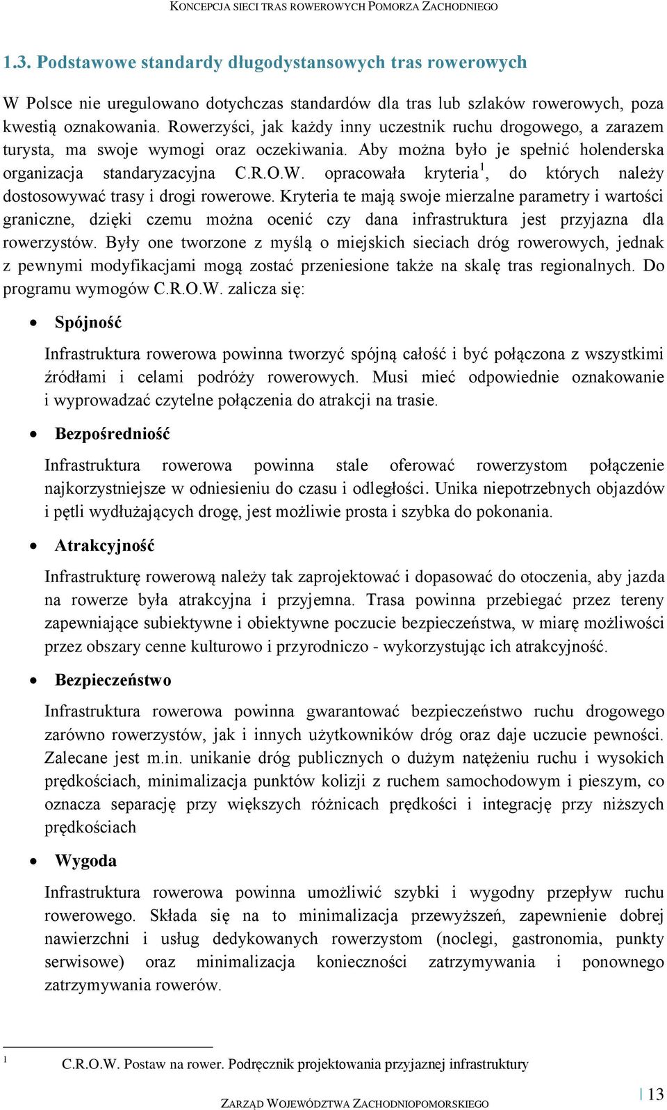 opracowała kryteria 1, do których należy dostosowywać trasy i drogi rowerowe.