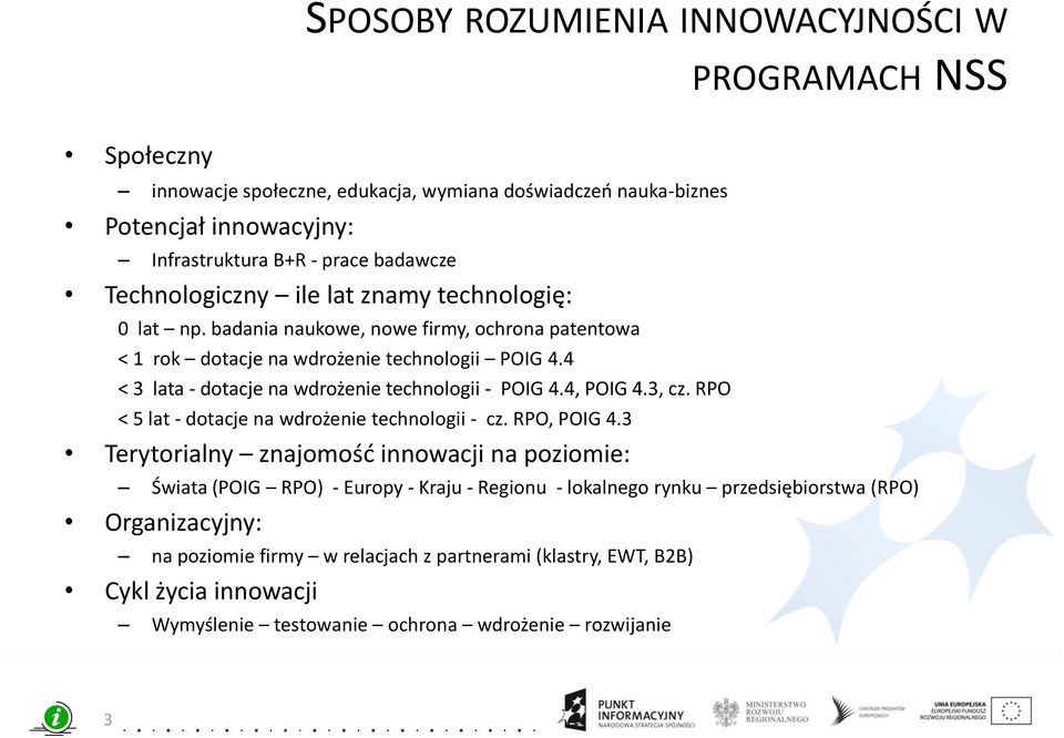 4 < 3 lata - dotacje na wdrożenie technologii - POIG 4.4, POIG 4.3, cz. RPO < 5 lat - dotacje na wdrożenie technologii - cz. RPO, POIG 4.