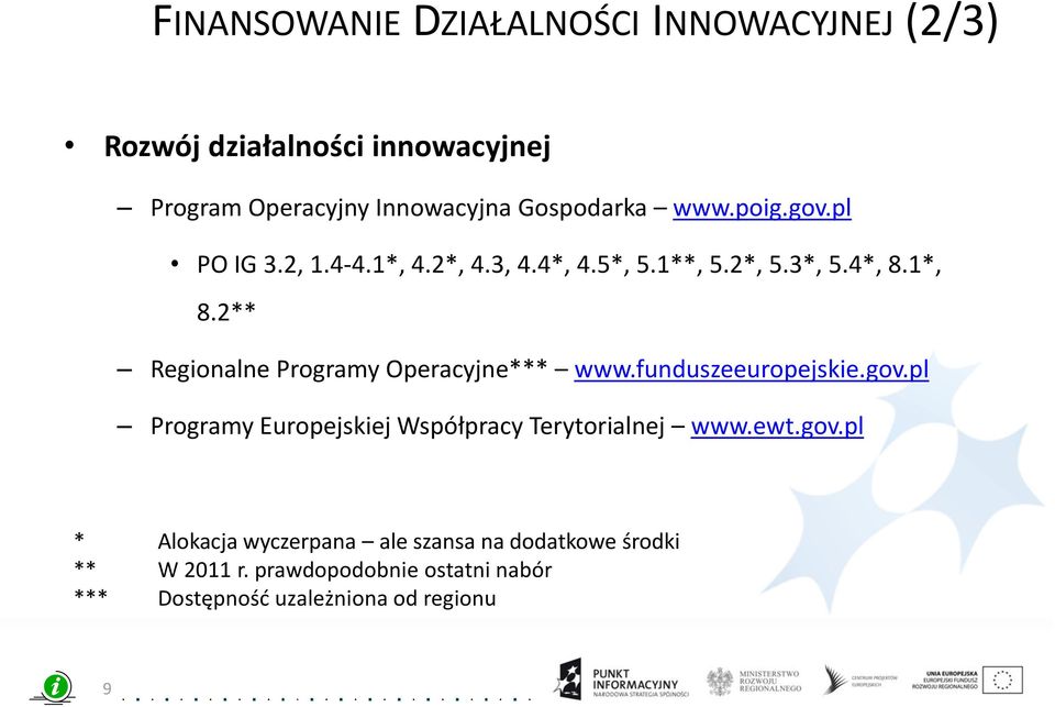 2** Regionalne Programy Operacyjne*** www.funduszeeuropejskie.gov.pl Programy Europejskiej Współpracy Terytorialnej www.