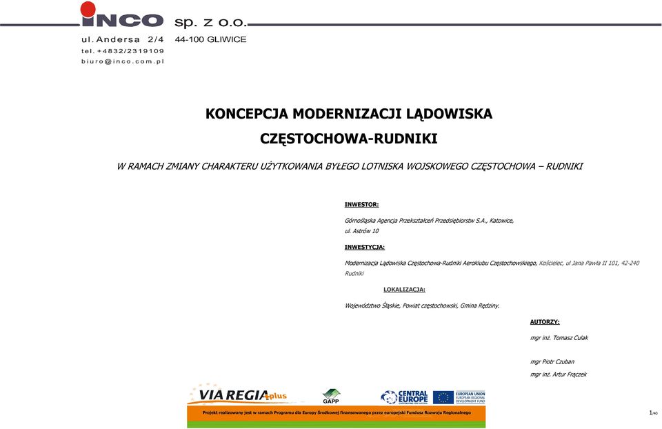 Astrów 10 INWESTYCJA: Modernizacja Lądowiska Częstochowa-Rudniki Aeroklubu Częstochowskiego, Kościelec, ul Jana Pawła II 101, 42-240 Rudniki LOKALIZACJA: