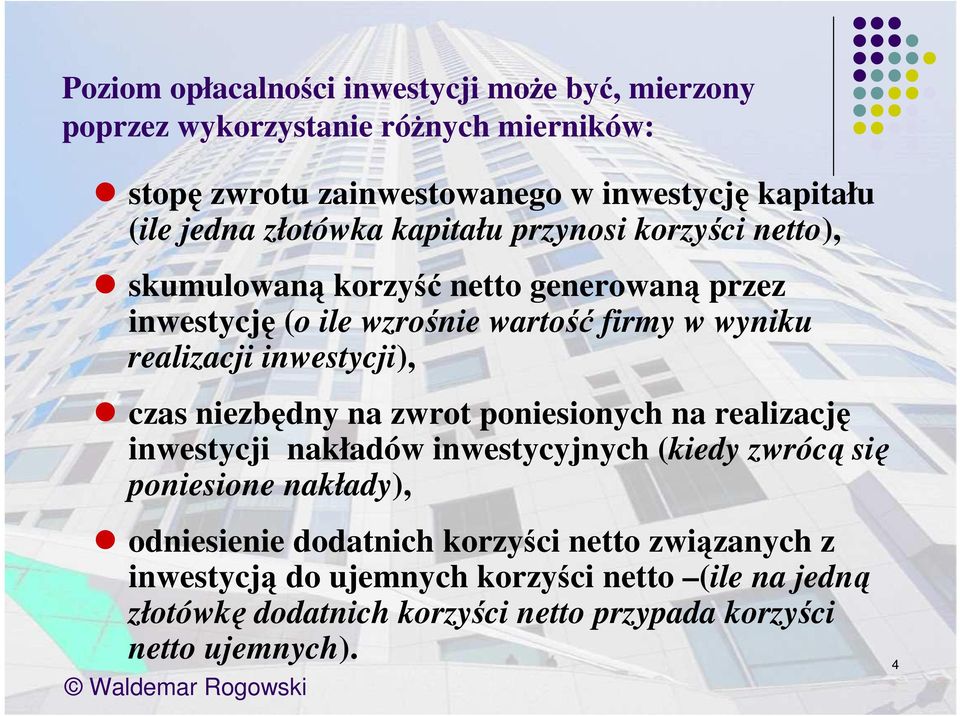 inwestycji), czas niezbędny na zwrot poniesionych na realizację inwestycji nakładów inwestycyjnych (kiedy zwrócą się poniesione nakłady), odniesienie