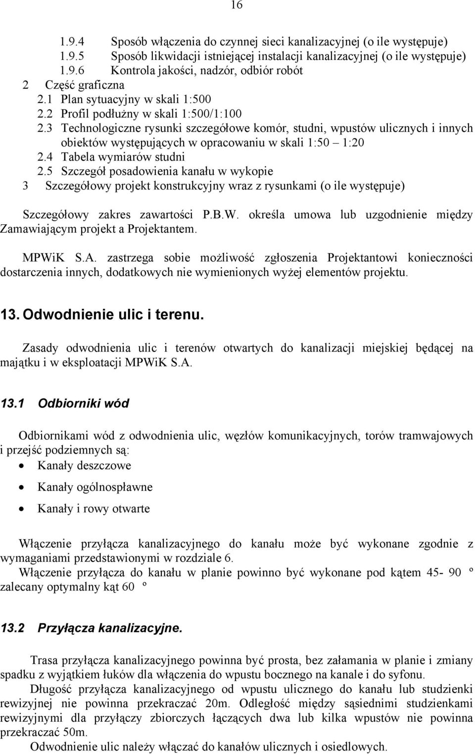 3 Technologiczne rysunki szczegółowe komór, studni, wpustów ulicznych i innych obiektów występujących w opracowaniu w skali 1:50 1:20 2.4 Tabela wymiarów studni 2.