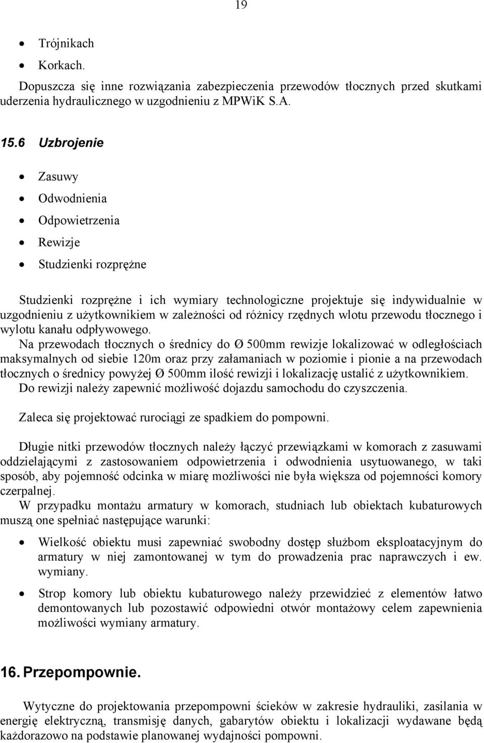 od różnicy rzędnych wlotu przewodu tłocznego i wylotu kanału odpływowego.