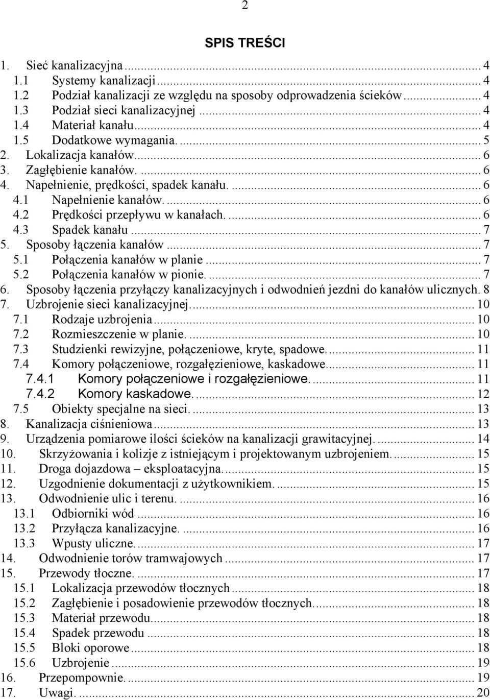 ... 6 4.3 Spadek kanału... 7 5. Sposoby łączenia kanałów... 7 5.1 Połączenia kanałów w planie... 7 5.2 Połączenia kanałów w pionie.... 7 6.