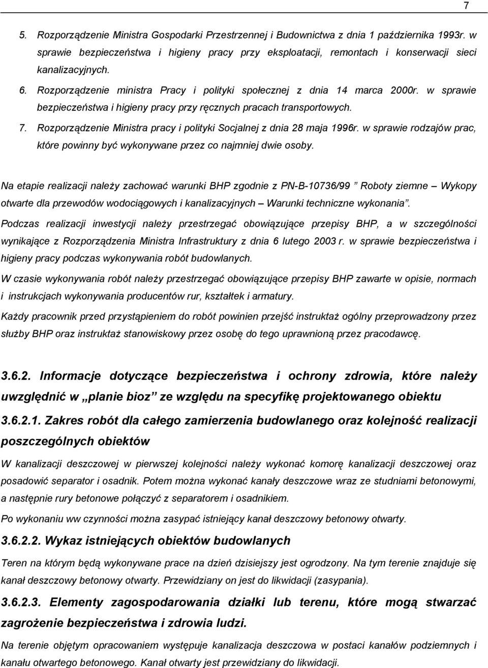 w sprawie bezpieczeństwa i higieny pracy przy ręcznych pracach transportowych. 7. Rozporządzenie Ministra pracy i polityki Socjalnej z dnia 28 maja 1996r.