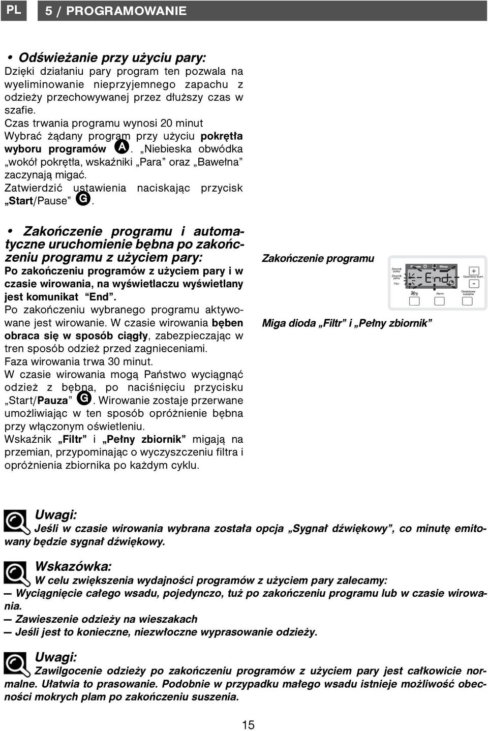 Zatwierdzić ustawienia naciskając przycisk Start/Pause G.